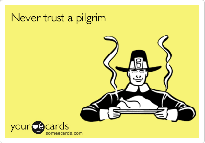 Never trust a pilgrim