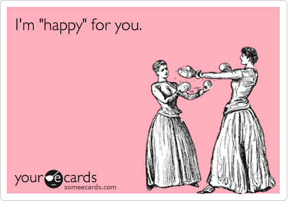 I'm "happy" for you.