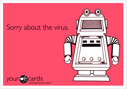 Sorry about the virus.