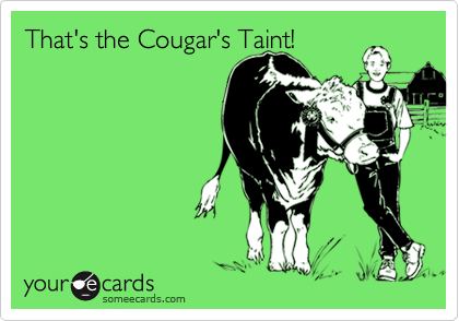 That's the Cougar's Taint!