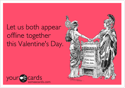 Let us both appearoffline together this Valentine's Day.