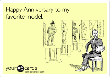 Happy Anniversary to my 
favorite model.