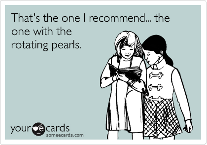 That's the one I recommend... the one with the
rotating pearls.
