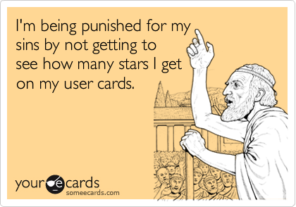 I'm being punished for my sins by not getting to see how many stars I ...