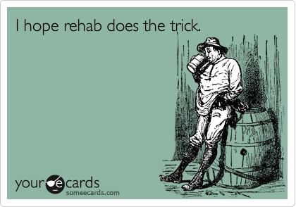 I hope rehab does the trick.