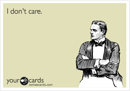 I don't care.