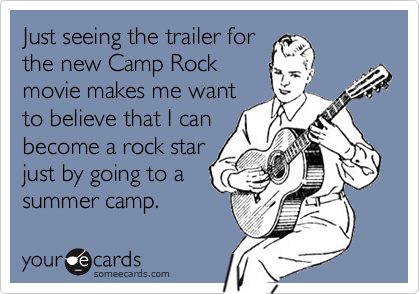Just seeing the trailer forthe new Camp Rockmovie makes me wantto believe that I canbecome a rock starjust by going to asummer camp.