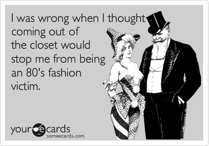 I Was Wrong When I Thought Coming Out Of The Closet Would Stop Me