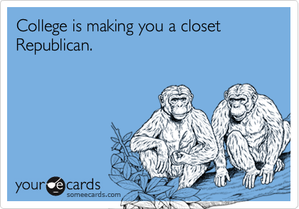 College is making you a closet Republican.