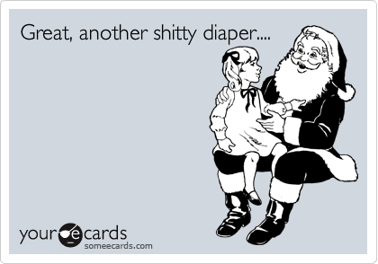 Great, another shitty diaper....