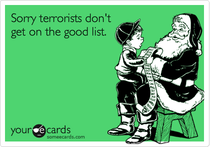 Sorry terrorists don'tget on the good list.