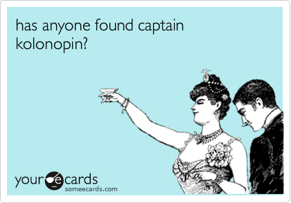 has anyone found captain kolonopin?