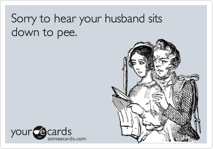 Sorry to hear your husband sits down to pee.