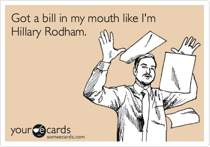 Got a bill in my mouth like I'm Hillary Rodham.