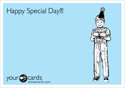 Happy Special Day!!!