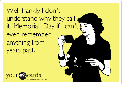 I Can't Seem To Remember Free I Forgot Day eCards