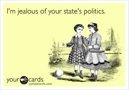 I'm jealous of your state's politics.