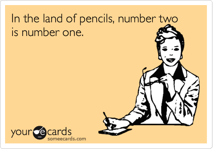 In the land of pencils, number two is number one.