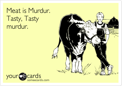 Meat is Murdur.Tasty, Tastymurdur.