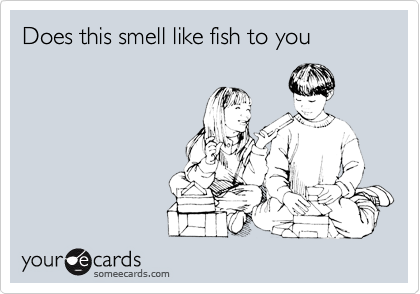 Does this smell like fish to you