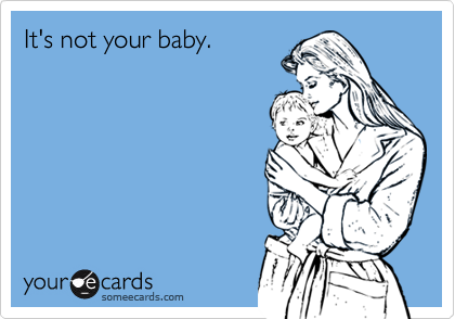 It's not your baby.
