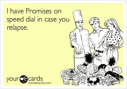 I have Promises onspeed dial in case yourelapse.