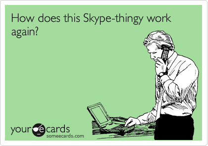 How does this Skype-thingy work again?