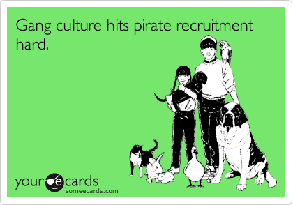 Gang culture hits pirate recruitment hard.