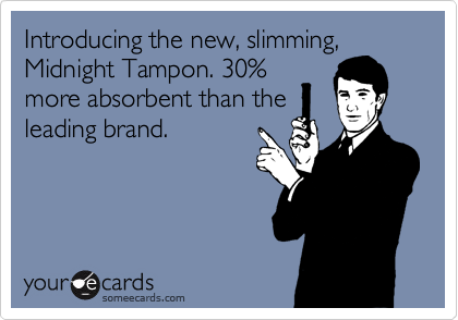 Introducing the new, slimming, Midnight Tampon. 30%
more absorbent than the
leading brand.