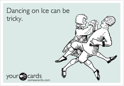 Dancing on Ice can be
tricky.
