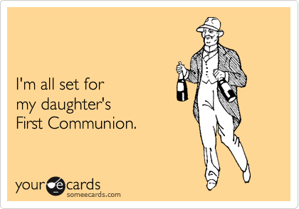 


I'm all set for
my daughter's 
First Communion.
