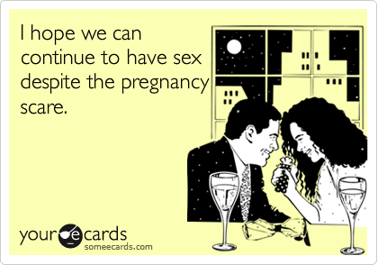 I hope we cancontinue to have sexdespite the pregnancyscare.