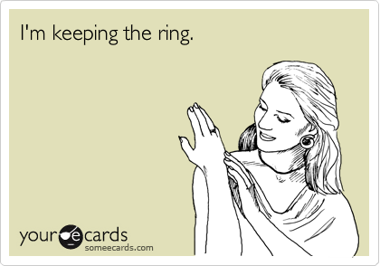 I'm keeping the ring.