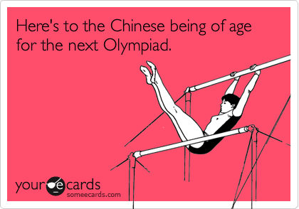 Here's to the Chinese being of age for the next Olympiad.