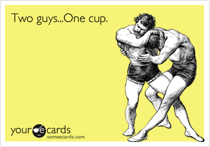 Two guys...One cup.
