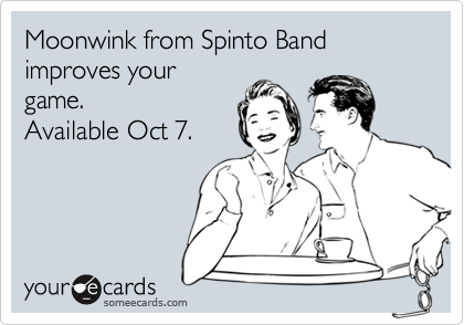 Moonwink from Spinto Band improves yourgame.Available Oct 7.