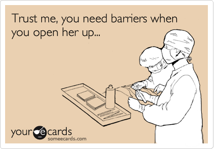 Trust me, you need barriers when you open her up...