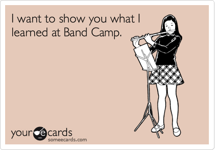 I want to show you what I
learned at Band Camp.
