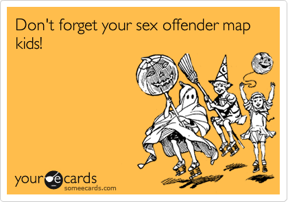 Don't forget your sex offender map kids!