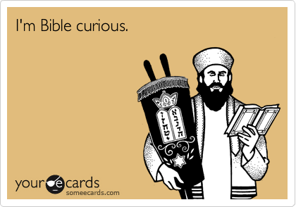 I'm Bible curious.