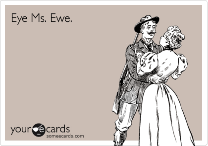 Eye Ms. Ewe.
