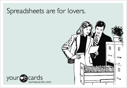 Spreadsheets are for lovers.