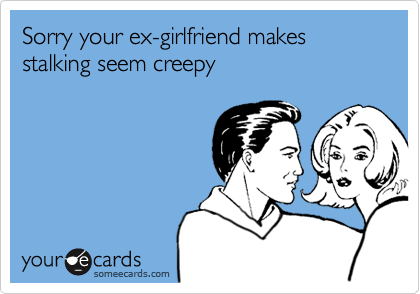 creepy stalker girlfriend meme