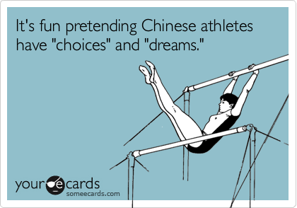 It's fun pretending Chinese athletes have "choices" and "dreams."