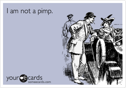 I am not a pimp.