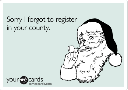 
Sorry I forgot to register
in your county.