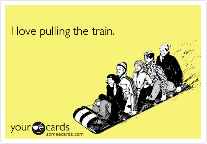 I love pulling the train.