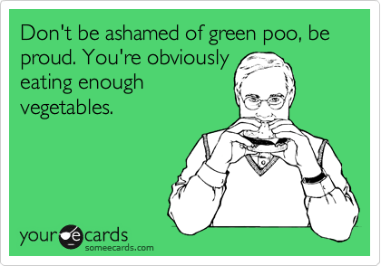 Don't be ashamed of green poo, be proud. You're obviously
eating enough 
vegetables.
