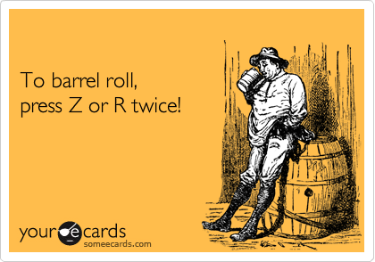 To barrel roll,press Z or R twice!
