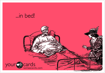 
      ...in bed!